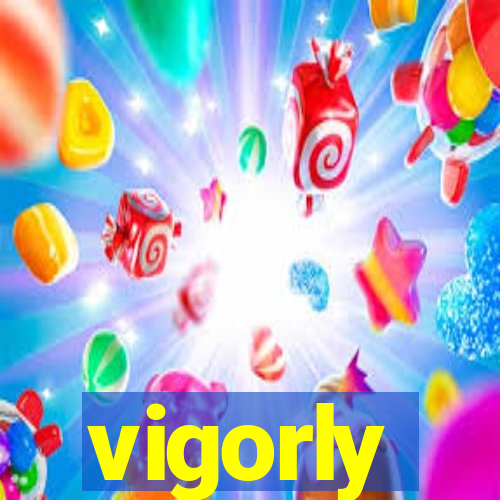 vigorly