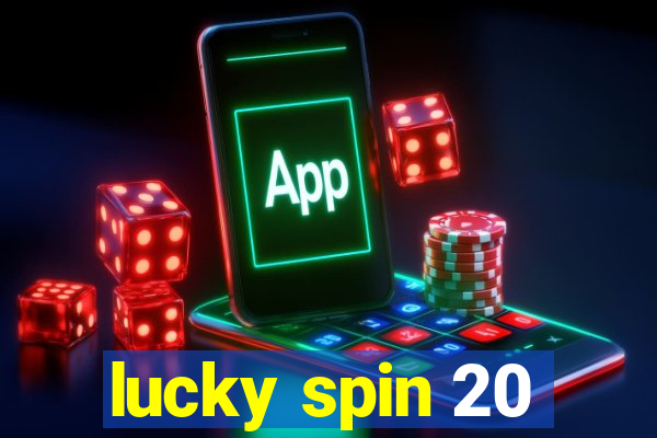 lucky spin 20