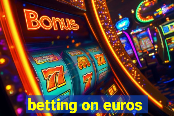 betting on euros