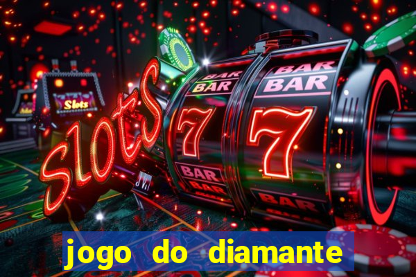 jogo do diamante para ganhar dinheiro