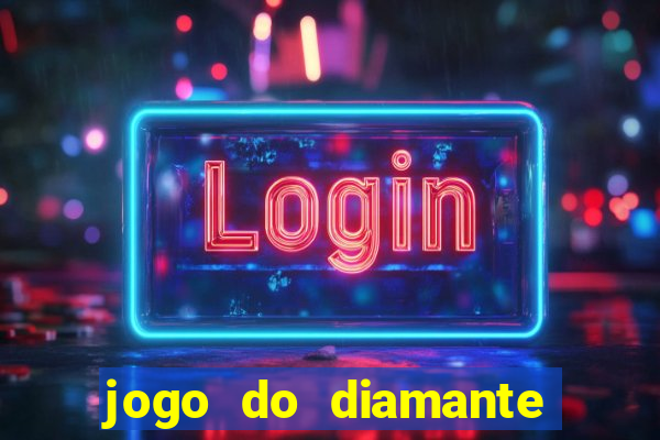 jogo do diamante para ganhar dinheiro