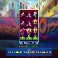 os destemidos filme completo