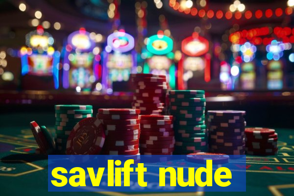 savlift nude