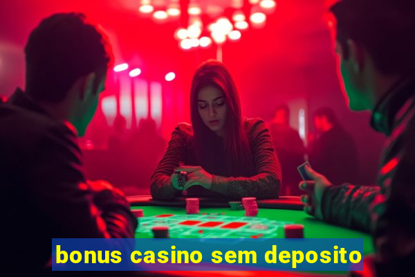 bonus casino sem deposito