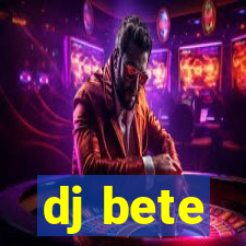 dj bete