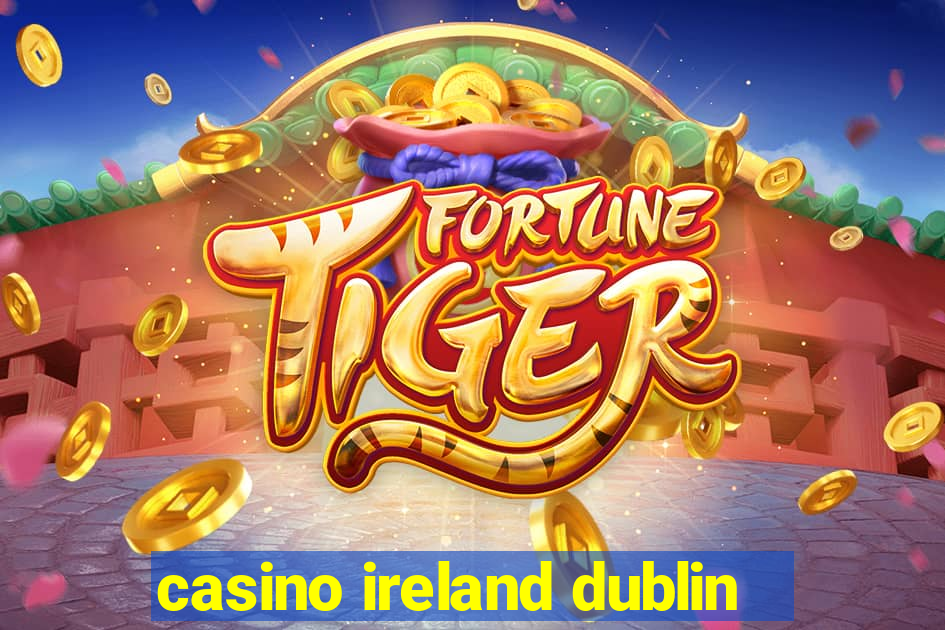 casino ireland dublin