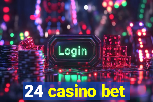 24 casino bet