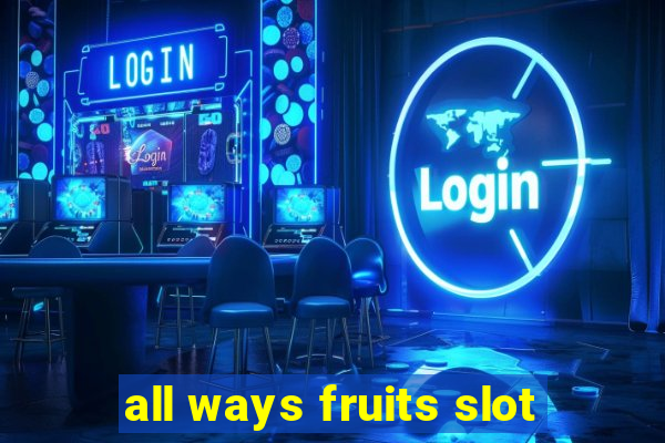 all ways fruits slot