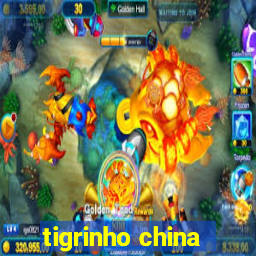 tigrinho china