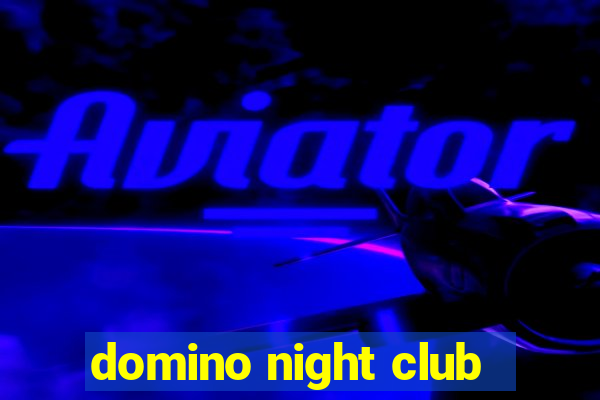 domino night club