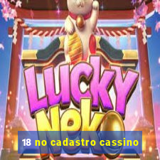 18 no cadastro cassino