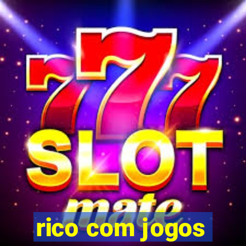 rico com jogos