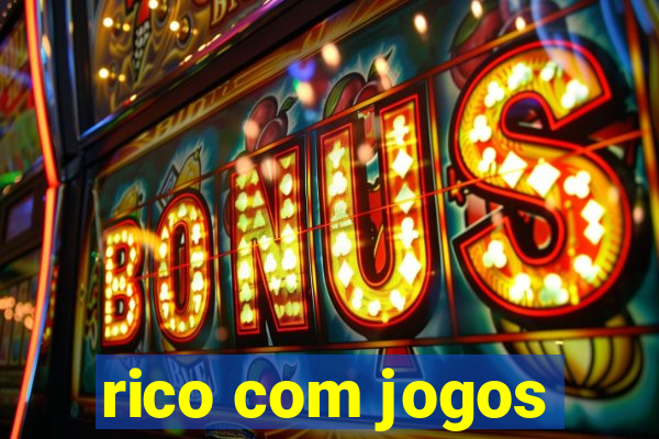 rico com jogos