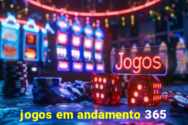 jogos em andamento 365