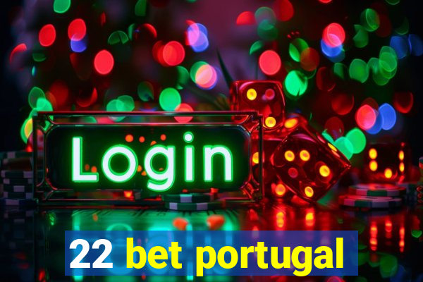 22 bet portugal