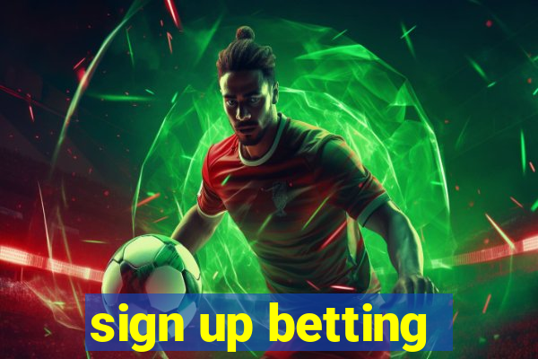 sign up betting