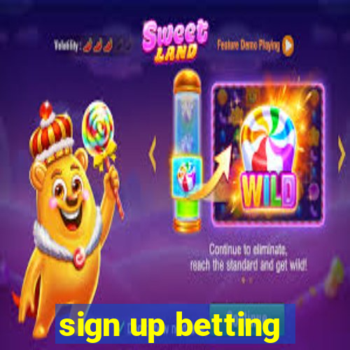 sign up betting