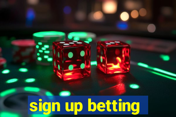 sign up betting