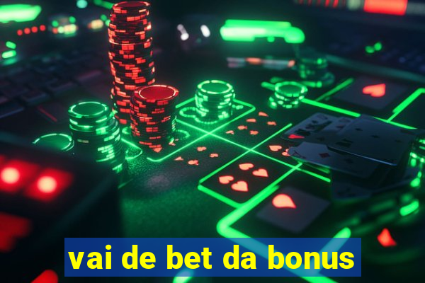 vai de bet da bonus