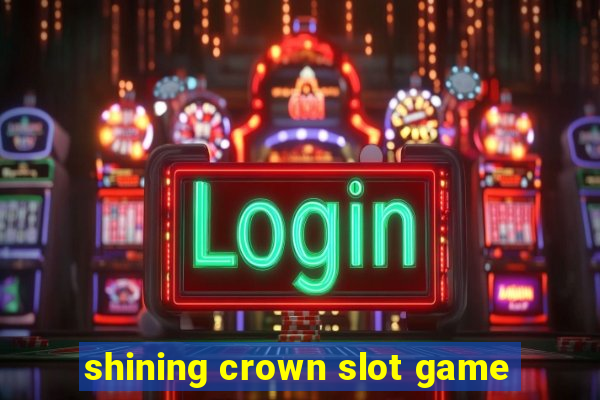 shining crown slot game