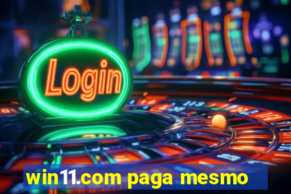 win11.com paga mesmo