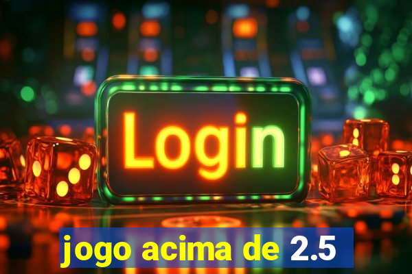 jogo acima de 2.5