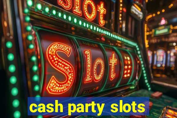 cash party slots