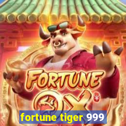 fortune tiger 999