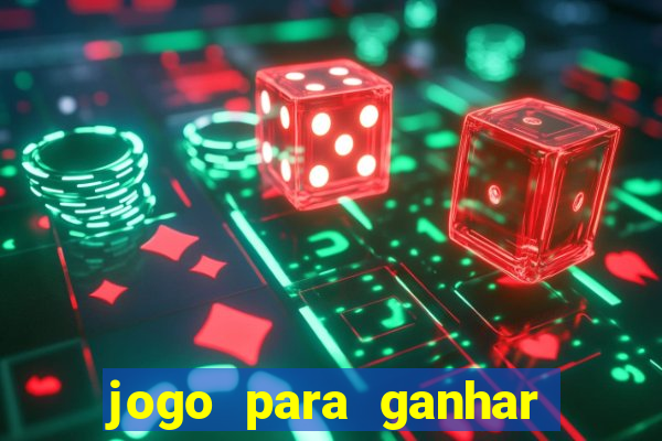 jogo para ganhar dinheiro gratuito