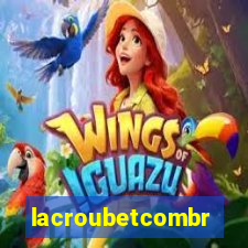 lacroubetcombr