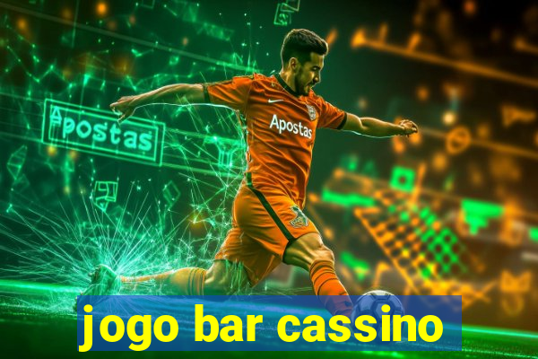 jogo bar cassino