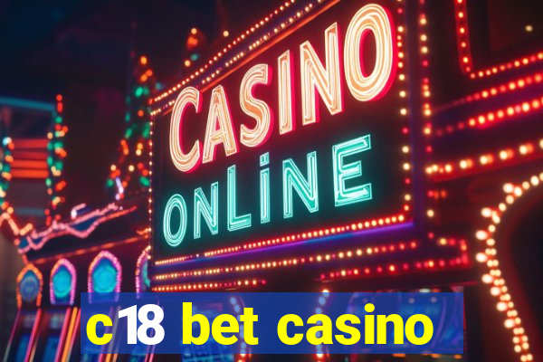 c18 bet casino