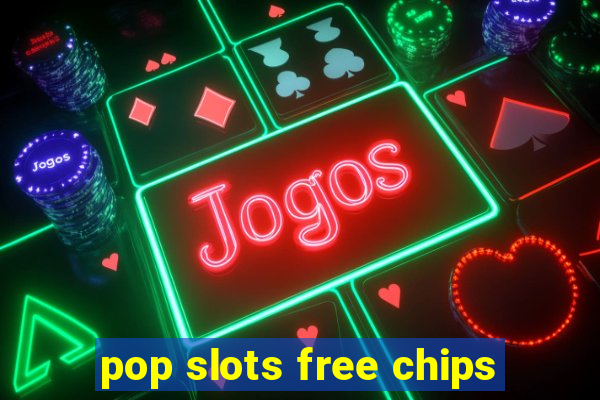 pop slots free chips