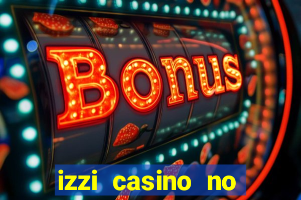 izzi casino no deposit bonus