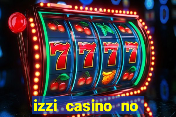 izzi casino no deposit bonus