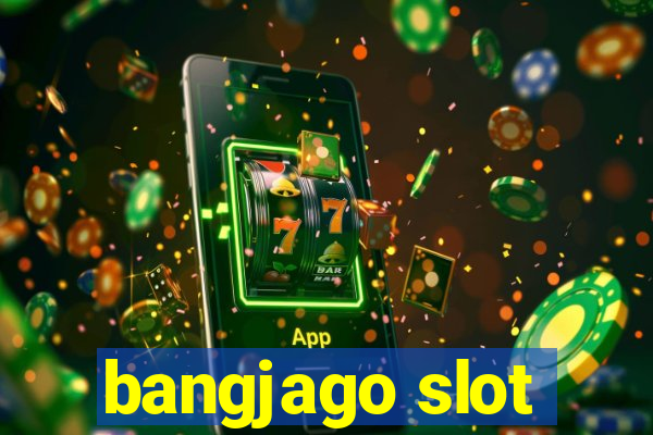 bangjago slot