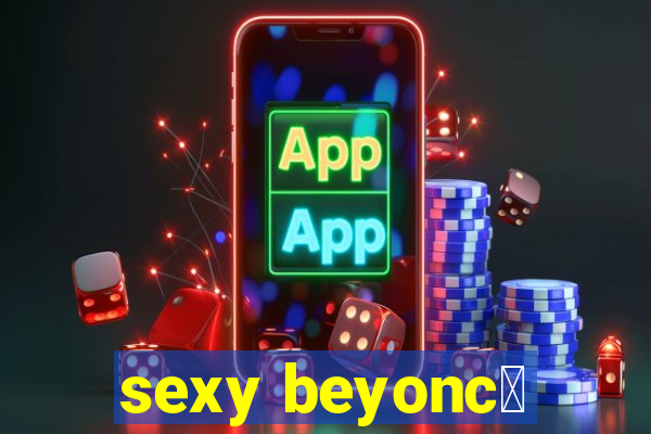 sexy beyonc茅