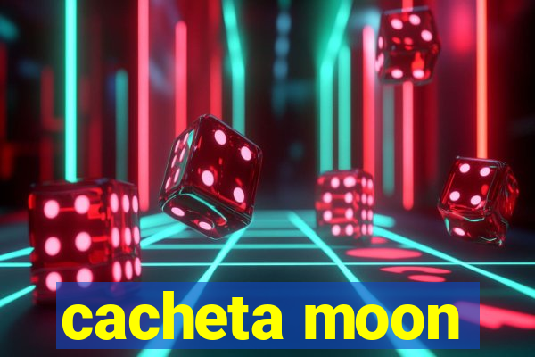 cacheta moon