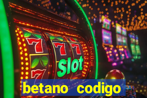 betano codigo promocional 5鈧?