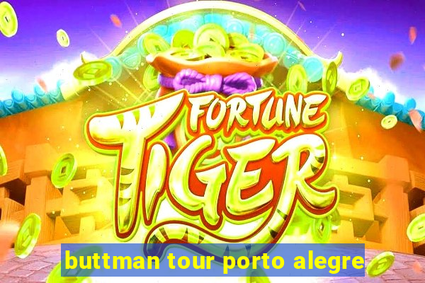 buttman tour porto alegre