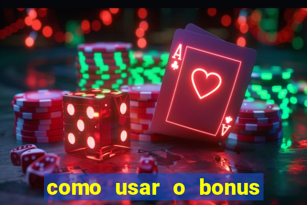 como usar o bonus de cassino da estrela bet