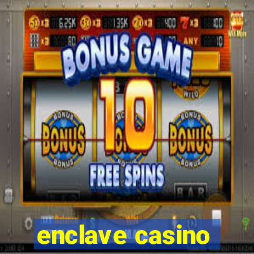 enclave casino