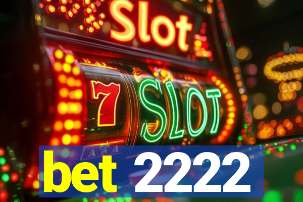 bet 2222