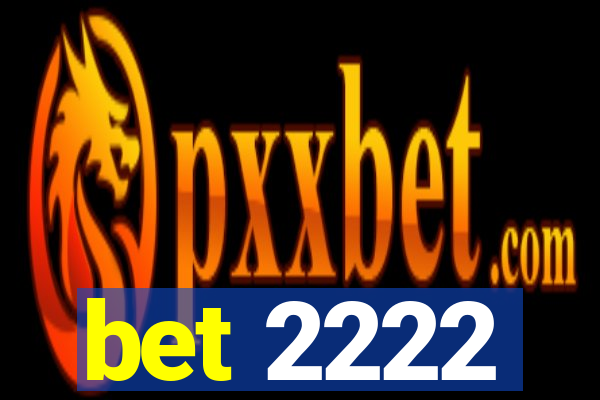 bet 2222