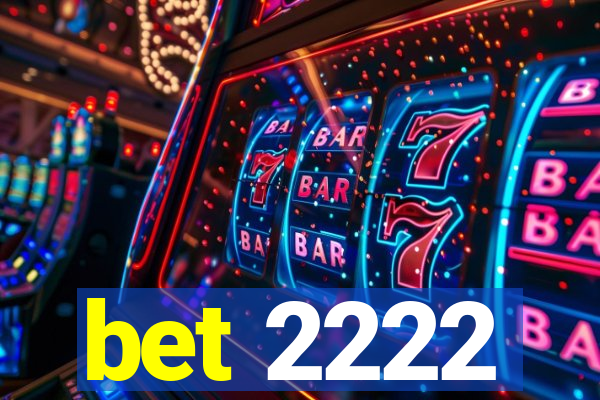 bet 2222