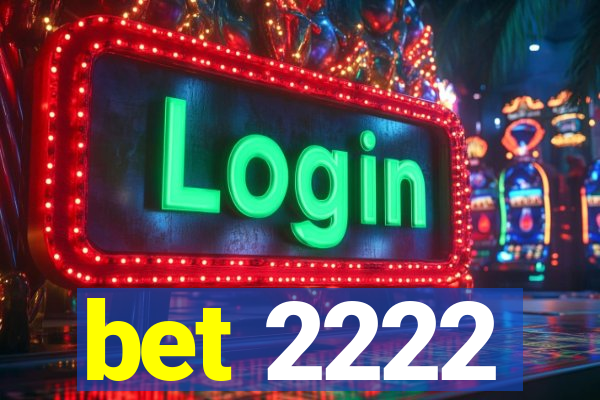 bet 2222