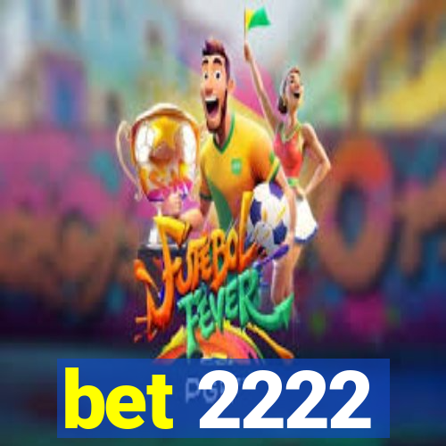 bet 2222