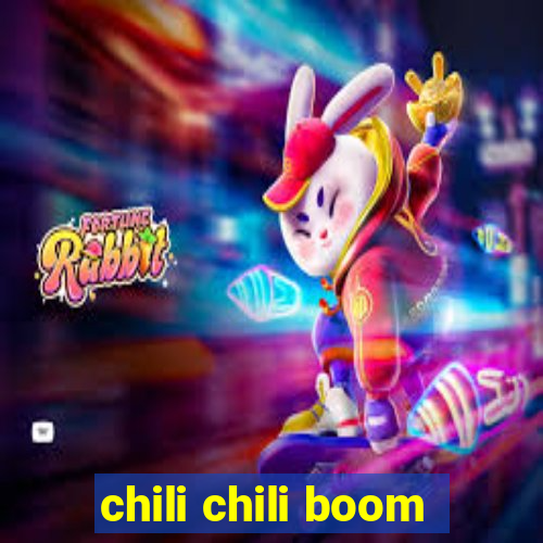 chili chili boom