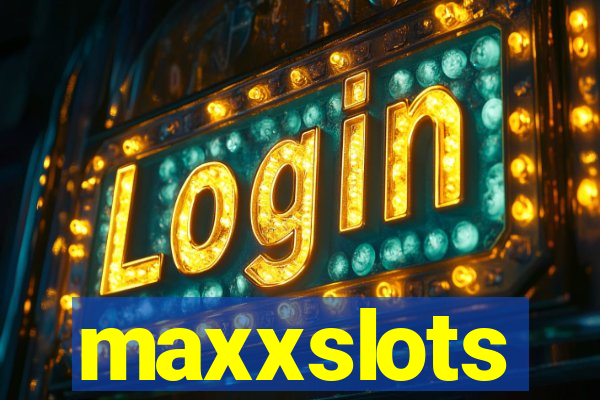 maxxslots