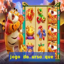 jogo do urso que ganha dinheiro